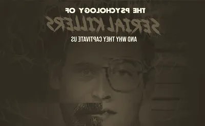 The Psychology of Serial Killers