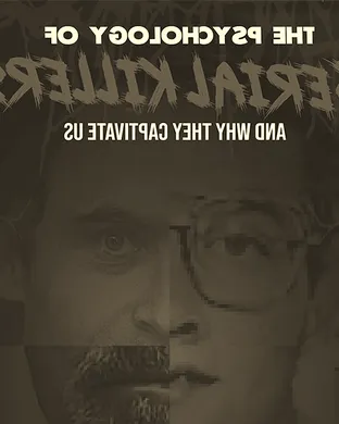 The Psychology of Serial Killers